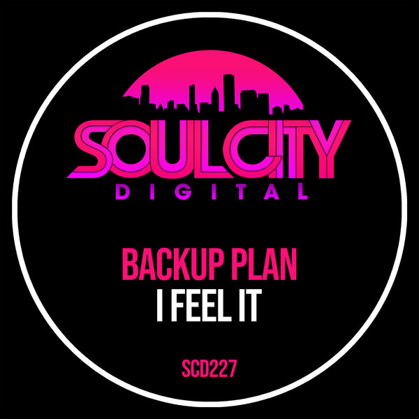 Backup Plan – I Feel It [Soul City Digital]