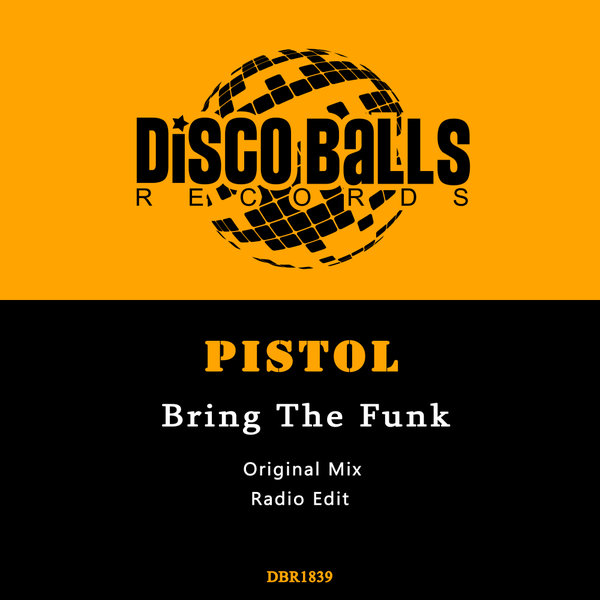 Pistol –  Bring The Funk [Disco Balls Records]