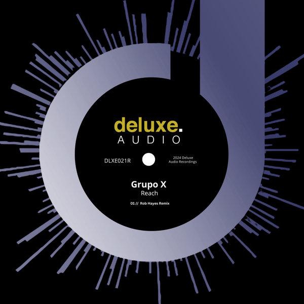 Grupo X –  Reach (Rob Hayes Remix) [Deluxe Audio]