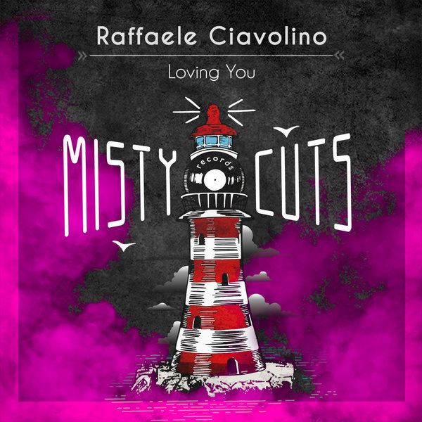 Raffaele Ciavolino – Loving You [Misty Cuts Records]