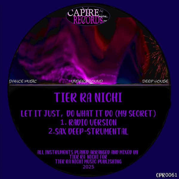 Tier Ra Nichi – Let It Just, Do what It Do (My Secret) [Capire Records]