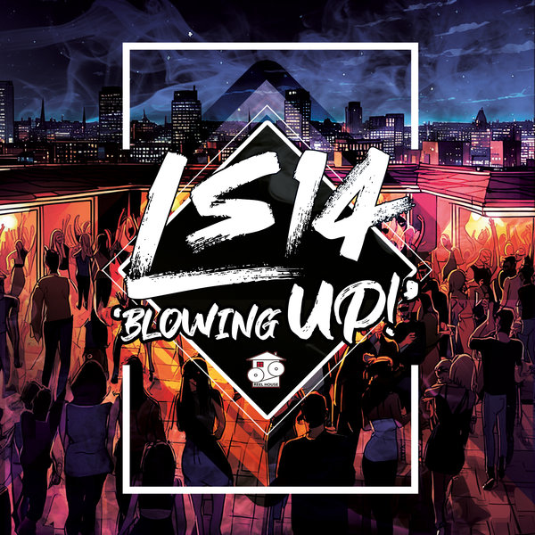 LS14 –  Blowing Up [REELHOUSE RECORDS]