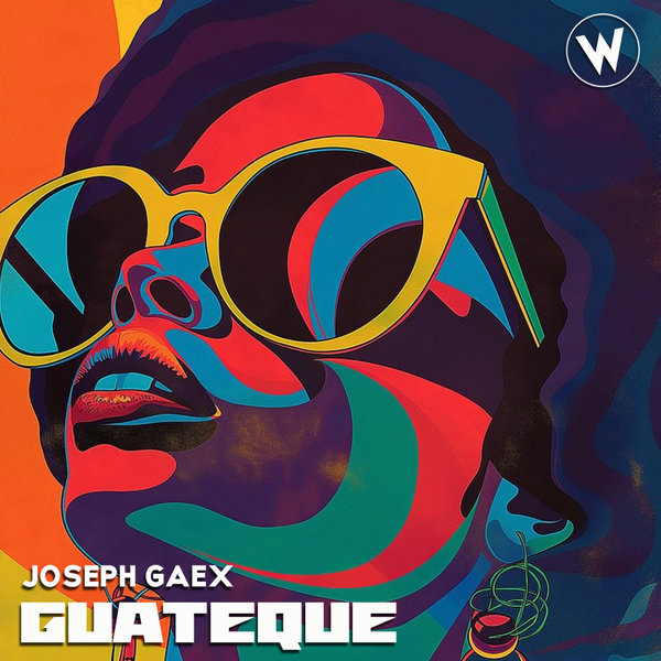 Joseph Gaex – Guateque [Wanna Dance Music]