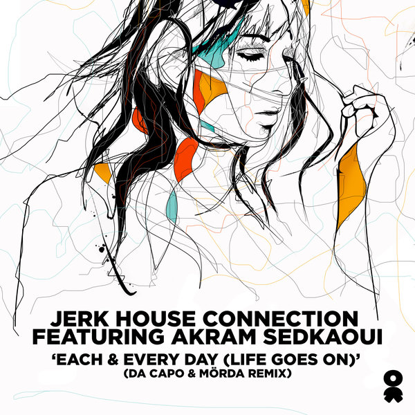 Jerk House Connection, Akram Sedkaoui –  Each & Every Day (Life Goes On) [One People]