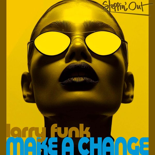 Larry Funk –  Make a Change [Steppin&apos; Out]