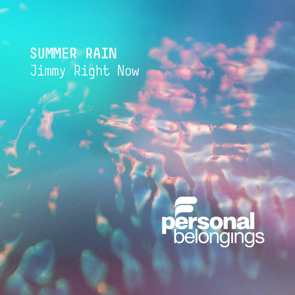 Jimmy Right Now –  Summer Rain [Personal Belongings]