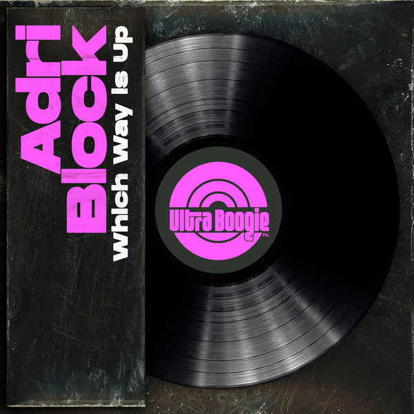 Adri Block – Which Way Is Up [Ultra Boogie (NL])