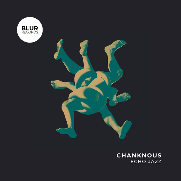 Chanknous –  Echo Jazz [Blur Records]