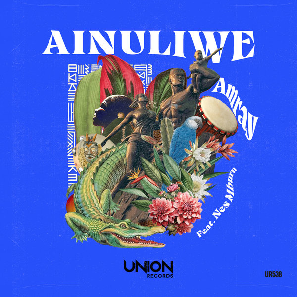 Amray, Nes Mburu –  Ainuliwe [Union Records]