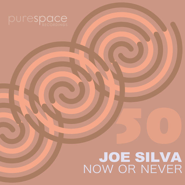 Joe Silva –  Now Or Never [Purespace Recordings]