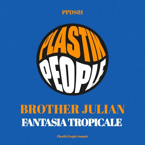 Brother Julian –  Fantasia Tropicale [Plastik People Digital]