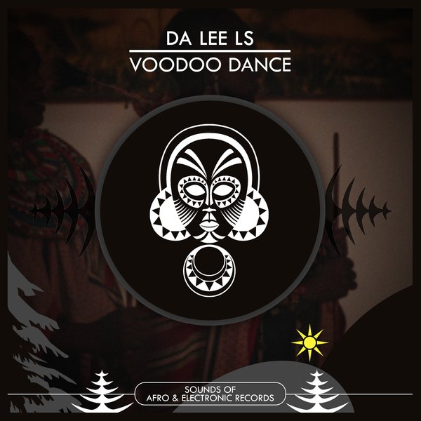 Da Lee LS – Voodoo Dance [Sounds Of Afro & Electronic]