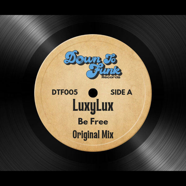 LuxyLux –  Be Free [Down To Funk Records]