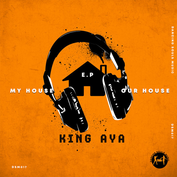 King Aya –  My House Our House [Dancing Souls Music]