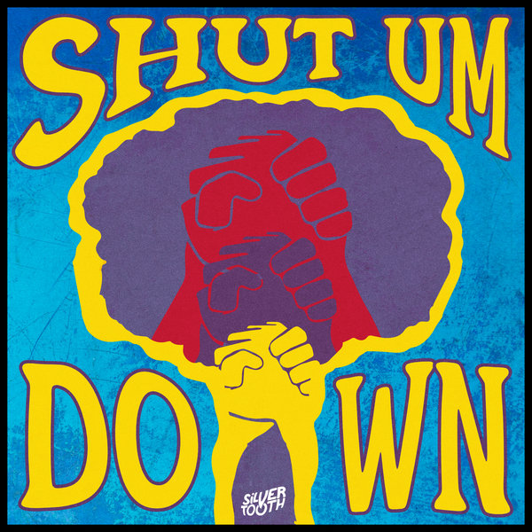 Silvertooth –  Shut Um Down (Remixes) [Silvertooth Music]