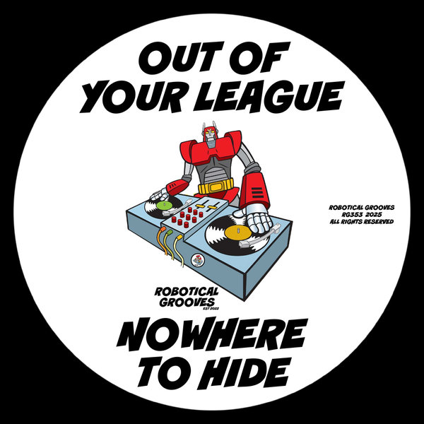 Out Of Your League – Nowhere To Hide [Robotical Grooves]