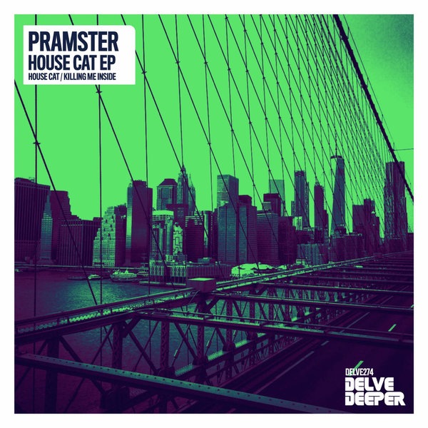 Pramster –  House Cat EP [Delve Deeper Recordings]