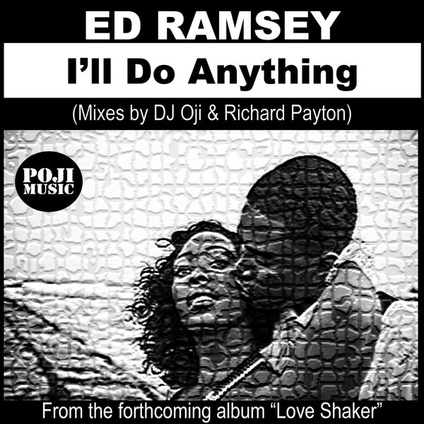 Ed Ramsey, DJ Oji – I&apos;ll Do Anything [POJI Records]