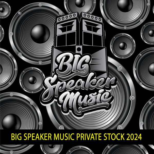 Various Artists –  BIG Speaker Music Private Stock 2024 [Big Speaker Music]