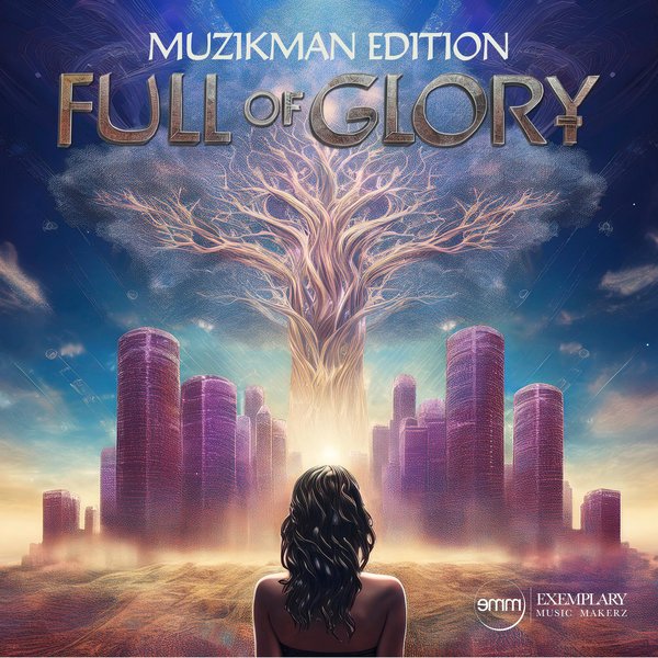 Muzikman Edition –  Full Of Glory [Exemplary Music Makerz]