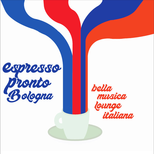 Various Artists – Espresso Pronto Bologna! [Irma Cafe]