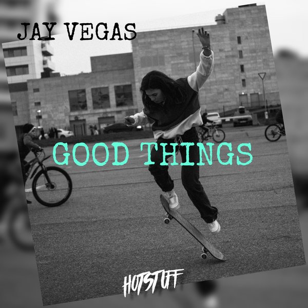 Jay Vegas – Good Things [Hot Stuff]