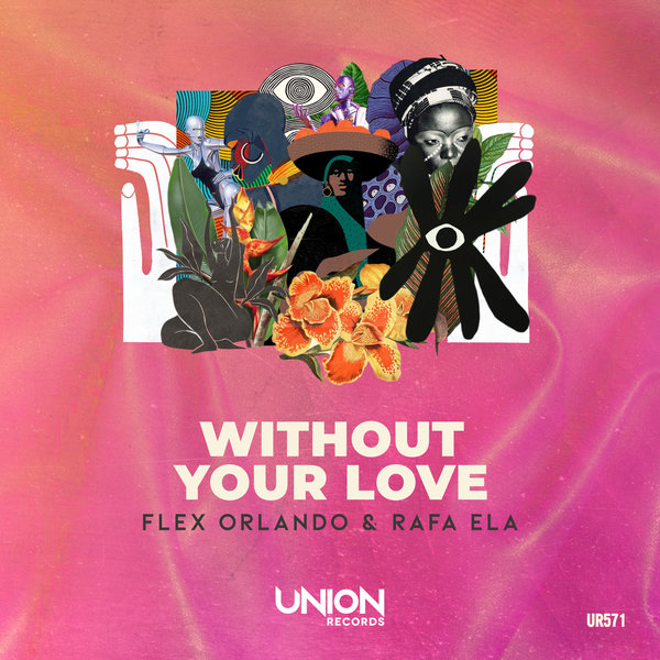 Flex Orlando, Rafa Ela – WITHOUT YOUR LOVE [Union Records]