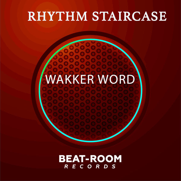 Rhythm Staircase –  Wakker Words [Beat-Room Records]