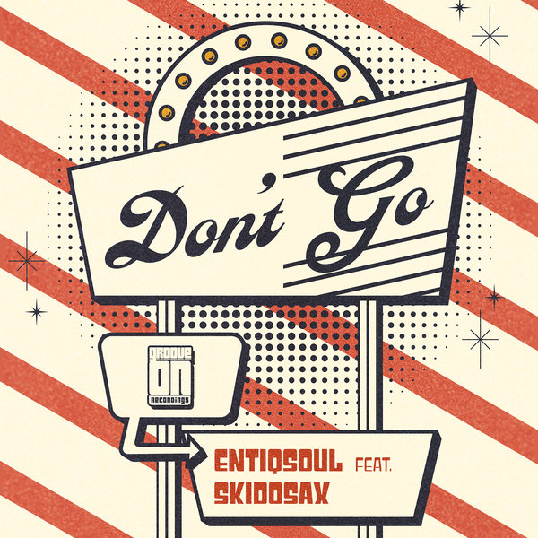 EntiQsoul Feat. Skidosax –  Don&apos;t Go [Groove On Recordings]