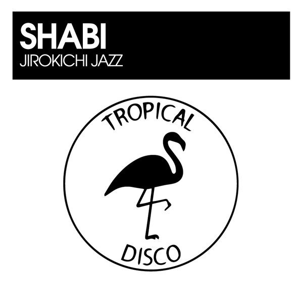 Shabi –  Jirokichi Jazz [Tropical Disco Records]