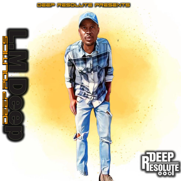 L.M Deep –  Deep Politics [Deep Resolute (PTY) LTD]