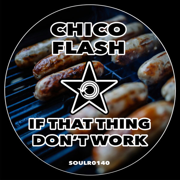 Chico Flash – If That Thing Don&apos;t Work [Soul Revolution Records]