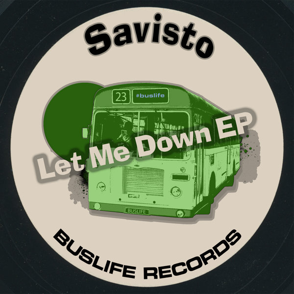 SAViSTO – Let Me Down EP [Buslife Records]