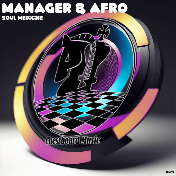 Manager & Afro –  Soul Medicine [ChessBoard Music]