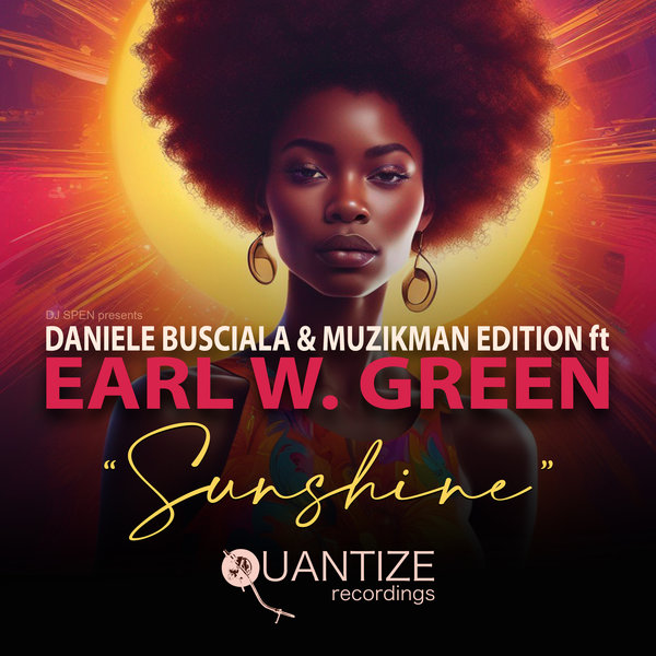 Daniele Busciala, Muzikman Edition, Earl W. Green –  Sunshine [Quantize Recordings]