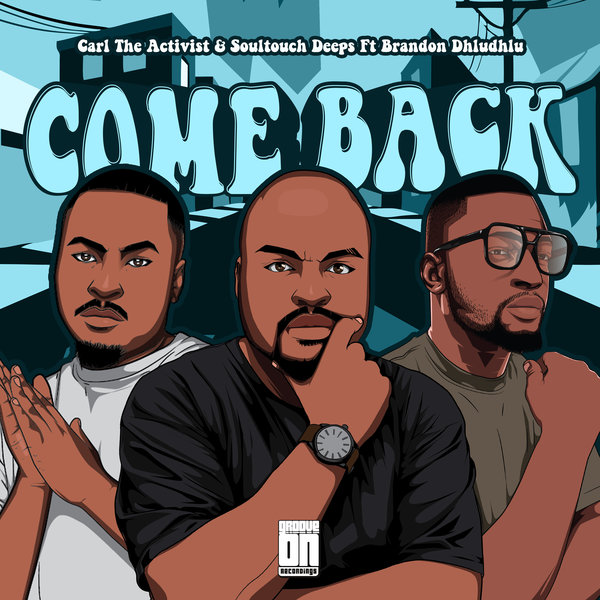 Carl The Activist & Soultouch Deeps Feat. Brandon Dhludhlu – Come Back [Groove On Recordings]
