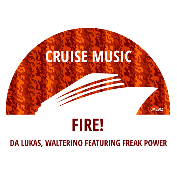 Da Lukas, Walterino, Freak Power – Fire! [Cruise Music]