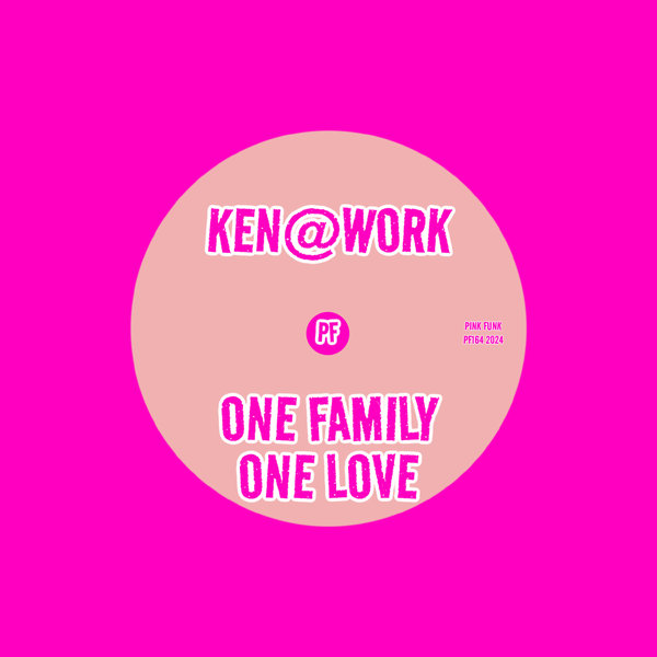 Ken@Work –  One Family One Love [Pink Funk]