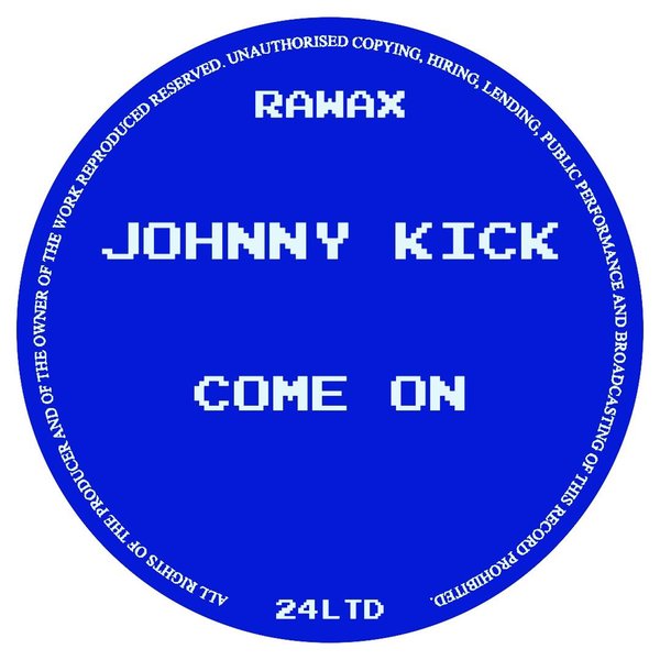 Johnny Kick –  Come On [Rawax]