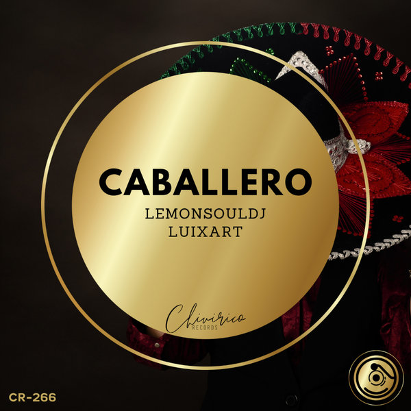 LemonSouldj, LuiXart – Caballero [Chivirico Records]