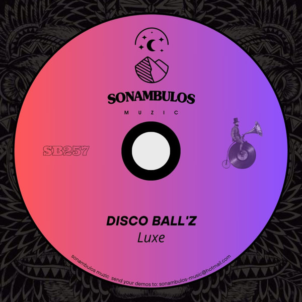 Disco Ball&apos;z – Luxe [Sonambulos Muzic]