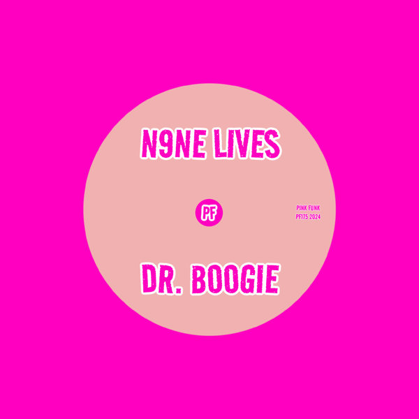 N9ne Lives –  Dr. Boogie [Pink Funk]