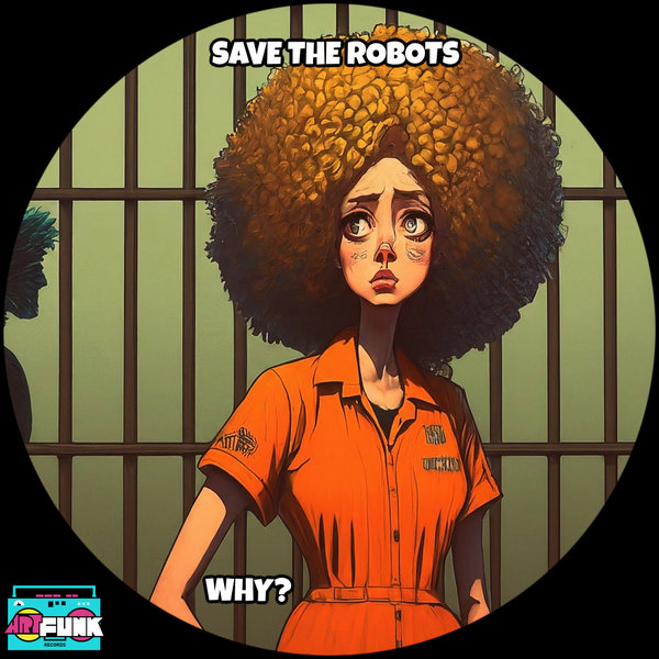 Save The Robots – Why! [ArtFunk Records]