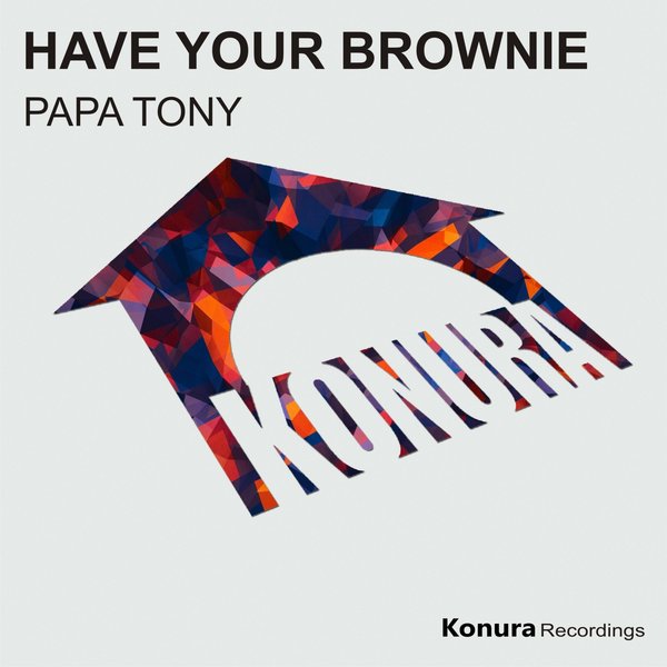 Papa Tony –  Have Your Brownie [Konura Recordings]