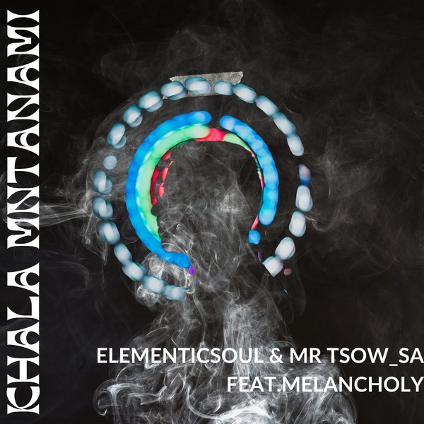 Elementicsoul & Mr Tsow_SA Feat. Melancholy – Khala Mntanami [ELECTRIC FRIENDS MUSIC]