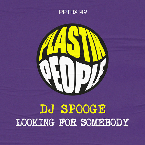 DJ Spooge –  Looking For Somebody [Plastik People Digital]