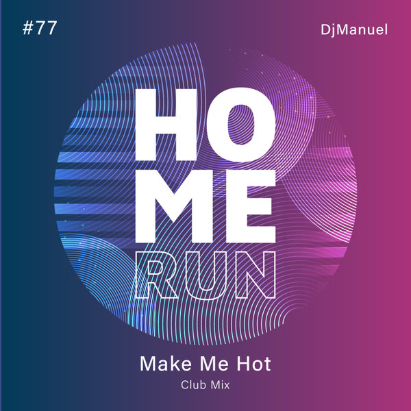 DJManuel – Make Me Hot [Home Run]