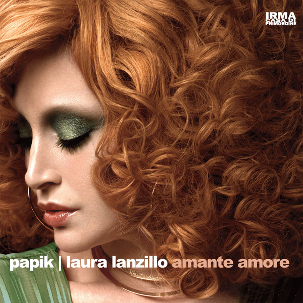 Papik and Laura Lanzillo –  Amante Amore [Irma]