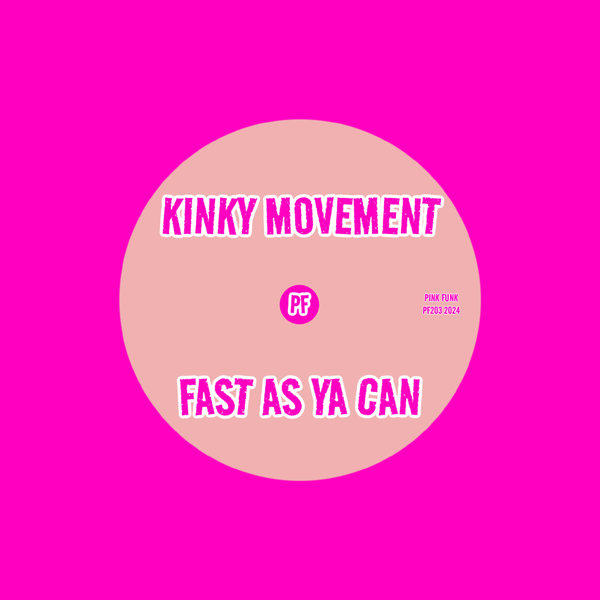 Kinky Movement –  Fast As Ya Can [Pink Funk]