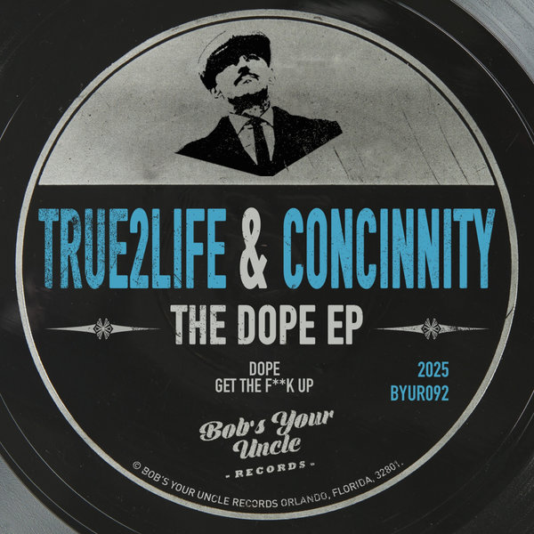 True2Life, concinnity – The Dope EP [Bob&apos;s Your Uncle Records]